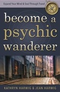 Cover: Become a Psychic Wanderer - Llewellyn Publications,U.S.