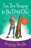 Cover: I'm Too Young to Be This Old - Harvest House Publishers
