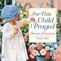 Cover: For This Child I Prayed - Harvest House Publishers,U.S.