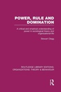 Cover: Power, Rule and Domination (RLE: Organizations) - Routledge