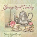 Cover: Sharing a Cup of Friendship - Harvest House Publishers,U.S.