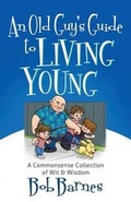 Cover: An Old Guy's Guide to Living Young - Harvest House Publishers,U.S.