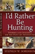 Cover: I'd Rather Be Hunting - Harvest House Publishers,U.S.