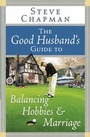 Cover: Good Husband's Guide to Balancing Hobbies and Marriage - Harvest House Publishers