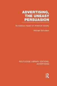 Bild vergrößern Bild: Advertising, The Uneasy Persuasion (RLE Advertising) - Routledge