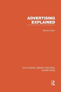 Bild vergrößern Bild: Advertising Explained (RLE Advertising) - Routledge