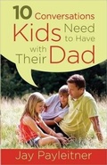 Cover: 10 Conversations Kids Need to Have with Their Dad - Harvest House Publishers,U.S.