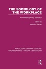 Cover: The Sociology of the Workplace (RLE: Organizations) - Routledge