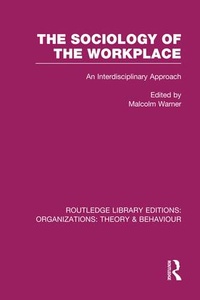 Enlarge image Cover: The Sociology of the Workplace (RLE: Organizations) - Routledge