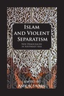 Cover: Islam And Violent Separatism - Routledge