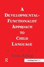 Cover: A Developmental-functionalist Approach To Child Language - Psychology Press Ltd