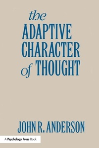 Enlarge image Cover: The Adaptive Character of Thought - Psychology Press Ltd
