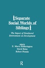 Cover: Separate Social Worlds of Siblings - Routledge