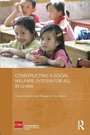 Cover: Constructing a Social Welfare System for All in China - Routledge