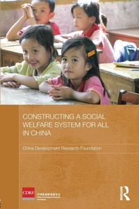 Enlarge image Cover: Constructing a Social Welfare System for All in China - Routledge