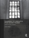 Cover: Learning to Labour in Post-Soviet Russia - Routledge