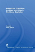Cover: Hegemonic Transitions, the State and Crisis in Neoliberal Capitalism - Routledge