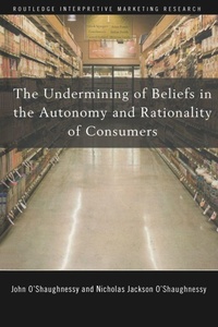 Enlarge image Cover: The Undermining of Beliefs in the Autonomy and Rationality of Consumers - Routledge