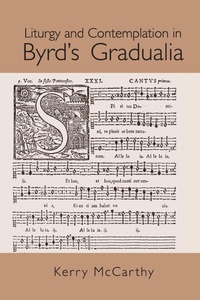 Enlarge image Cover: Liturgy and Contemplation in Byrd's Gradualia - Routledge