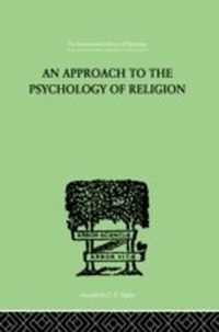 Bild vergrößern Bild: An Approach To The Psychology of Religion - Routledge