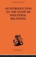 Cover: An Introduction to the Study of Industrial Relations - Routledge