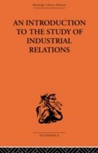 Bild vergrößern Bild: An Introduction to the Study of Industrial Relations - Routledge