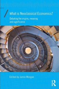 Enlarge image Cover: What is Neoclassical Economics? - Routledge