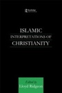 Cover: Islamic Interpretations of Christianity - Routledge