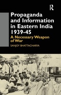 Cover: Propaganda and Information in Eastern India 1939-45 - Routledge