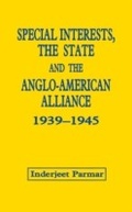 Cover: Special Interests, the State and the Anglo-American Alliance, 1939-1945 - Routledge