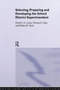 Cover: Selecting, Preparing And Developing The School District Superintendent - Routledge