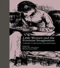 Cover: LITTLE WOMEN and THE FEMINIST IMAGINATION - Routledge