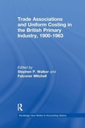Cover: Trade Associations and Uniform Costing in the British Printing Industry, 1900-1963 - Routledge