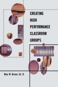 Cover: Creating High Performance Classroom Groups - Routledge