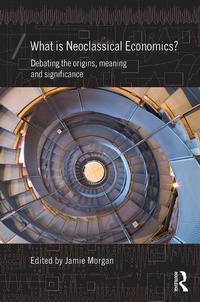 Enlarge image Cover: What is Neoclassical Economics? - Routledge