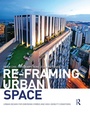 Cover: Re-Framing Urban Space - Routledge