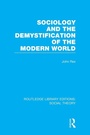 Cover: Sociology and the Demystification of the Modern World (RLE Social Theory) - Routledge