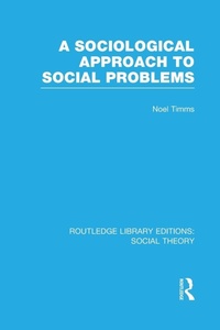 Enlarge image Cover: A Sociological Approach to Social Problems (RLE Social Theory) - Routledge