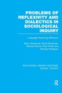 Cover: Problems of Reflexivity and Dialectics in Sociological Inquiry (RLE Social Theory) - Routledge