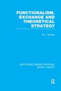 Cover: Functionalism, Exchange and Theoretical Strategy (RLE Social Theory) - Routledge