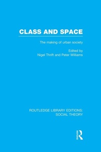 Enlarge image Cover: Class and Space (RLE Social Theory) - Routledge