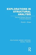 Cover: Explorations in Structural Analysis (RLE Social Theory) - Routledge