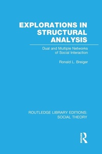 Enlarge image Cover: Explorations in Structural Analysis (RLE Social Theory) - Routledge