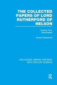 Enlarge image Cover: The Collected Papers of Lord Rutherford of Nelson - Routledge