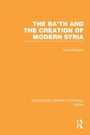 Cover: The Ba'th and the Creation of Modern Syria (RLE Syria) - Routledge