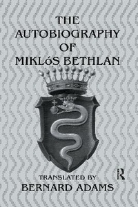 Enlarge image Cover: Autobiography Of Miklos Bethlen - Routledge