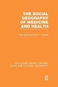 Cover: The Social Geography of Medicine and Health (RLE Social & Cultural Geography) - Routledge