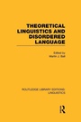 Cover: Theoretical Linguistics and Disordered Language (RLE Linguistics B: Grammar) - Routledge