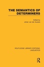 Cover: The Semantics of Determiners (RLE Linguistics B: Grammar) - Routledge
