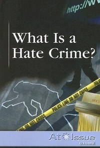 Enlarge image Cover: What Is a Hate Crime? - Greenhaven Press
